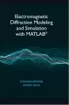 Electromagnetic Diffraction Modeling and Simulation With MATLAB cover