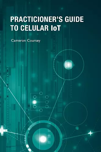 Practitioner's Guide to Cellular IoT: Technologies and Use Cases cover