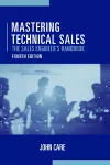 Mastering Technical Sales: The Sales Engineer's Handbook, Fourth Edition cover