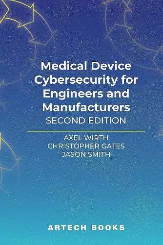 Medical Device Cybersecurity for Engineers and Manufacturers, Second Edition cover