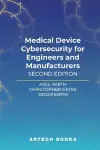 Medical Device Cybersecurity for Engineers and Manufacturers, Second Edition cover