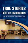 True Stories From the Athletic Training Room cover