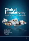 Clinical Simulation for Healthcare Professionals cover