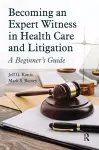 Becoming an Expert Witness in Health Care and Litigation cover