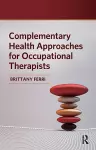 Complementary Health Approaches for Occupational Therapists cover