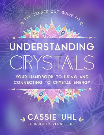 The Zenned Out Guide to Understanding Crystals cover