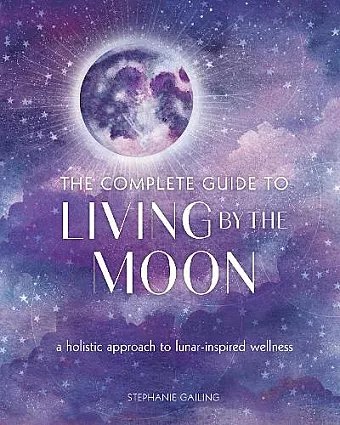 The Complete Guide to Living by the Moon cover