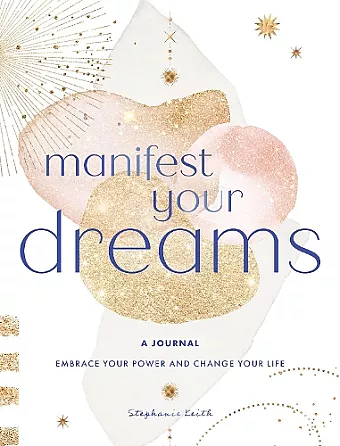 Manifest Your Dreams: A Journal cover