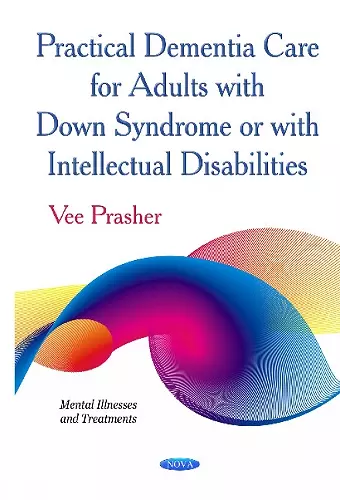 Practical Dementia Care for Adults with Down Syndrome or with Intellectual Disabilities cover