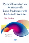 Practical Dementia Care for Adults with Down Syndrome or with Intellectual Disabilities cover