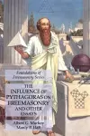 The Influence of Pythagoras on Freemasonry and Other Essays cover