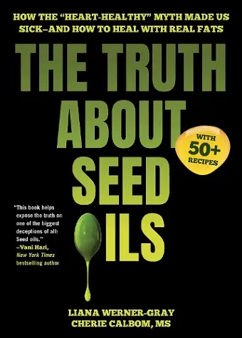 The Truth About Seed Oils cover