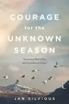 Courage for the Unknown Season cover