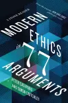Modern Ethics in 77 Arguments cover