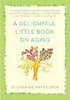 A Delightful Little Book On Aging cover