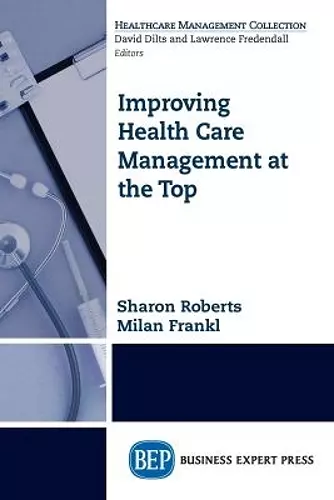 Improving Healthcare Management at the Top cover