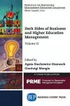 Dark Sides of Business and Higher Education Management, Volume II cover