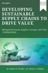 Developing Sustainable Supply Chains to Drive Value, Volume I cover