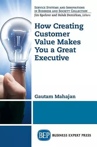 How Creating Customer Value Makes You a Great Executive cover