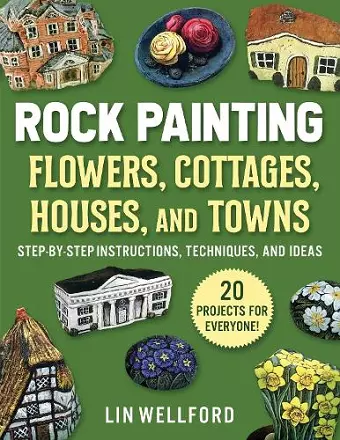 Rock Painting Flowers, Cottages, Houses, and Towns cover