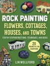 Rock Painting Flowers, Cottages, Houses, and Towns cover