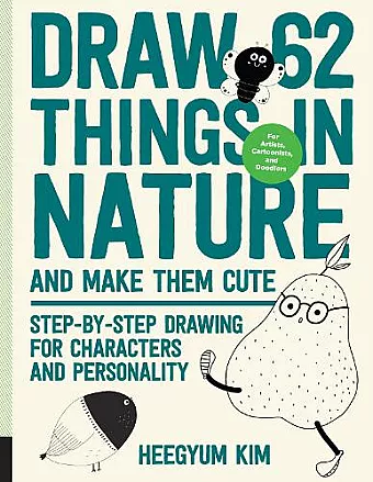 Draw 62 Things in Nature and Make Them Cute cover