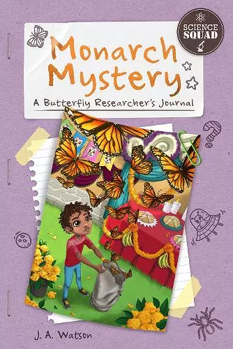 Science Squad: Monarch Mystery: A Butterfly Researcher's Journal cover