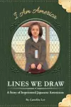 Lines We Draw: A Story of Imprisoned Japanese Americans cover