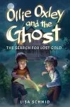 Ollie Oxley and the Ghost: The Search for Lost Gold cover