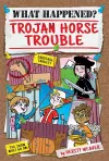 What Happened? Trojan Horse Trouble cover