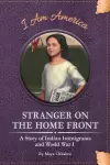 Stranger on the Home Front: A Story of Indian Immigrants and World War I cover
