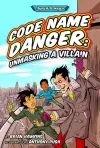 Code Name Danger: Unmasking a Villain cover