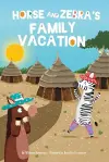 Horse and Zebra’s Family Vacation cover