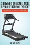 Is Buying a Treadmill More Difficult Than You Thought cover