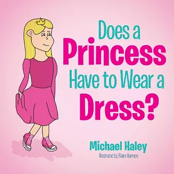 Does a Princess Have to Wear a Dress? cover