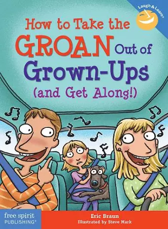 How to Take the GROAN Out of Grown-Ups (and Get Along!) cover