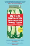 How Yiddish Changed America and How America Changed Yiddish cover