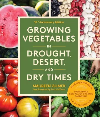 Growing Vegetables in Drought, Desert, and Dry Times, 10th Anniversary Edition cover