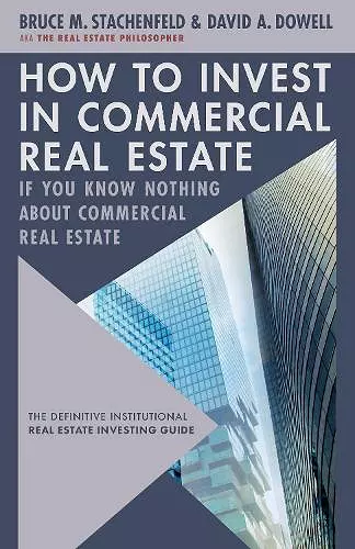 How to Invest in Commercial Real Estate if You Know Nothing about Commercial Real Estate cover