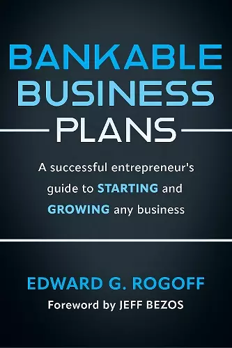 Bankable Business Plans: A successful entrepreneur's guide to starting and growing any business cover