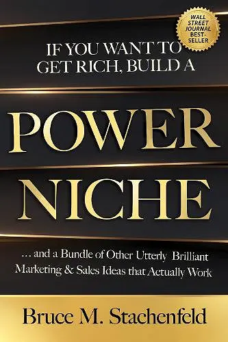 If You Want to Get Rich, Build a Power Niche cover