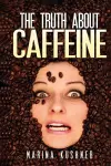 The Truth about Caffeine cover