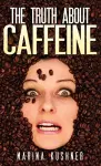 The Truth about Caffeine cover