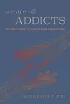 We Are All Addicts cover