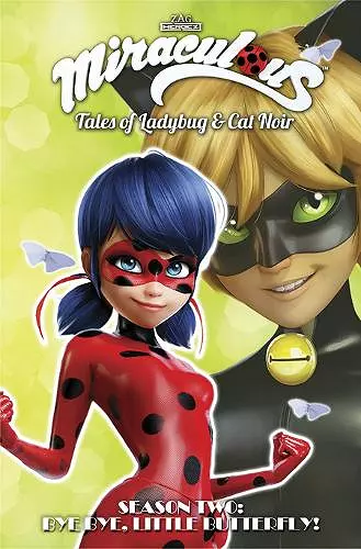 Miraculous: Tales of Ladybug and Cat Noir: Season Two – Bye Bye, Little Butterfly! cover