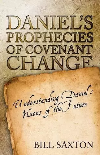 Daniel's Prophecies of Covenant Change cover