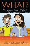 What? Teenagers in the Bible? cover