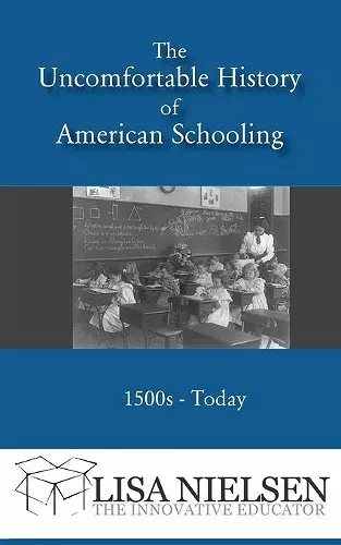 The Uncomfortable History of American Schooling cover