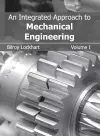 Integrated Approach to Mechanical Engineering: Volume I cover