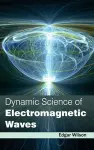 Dynamic Science of Electromagnetic Waves cover